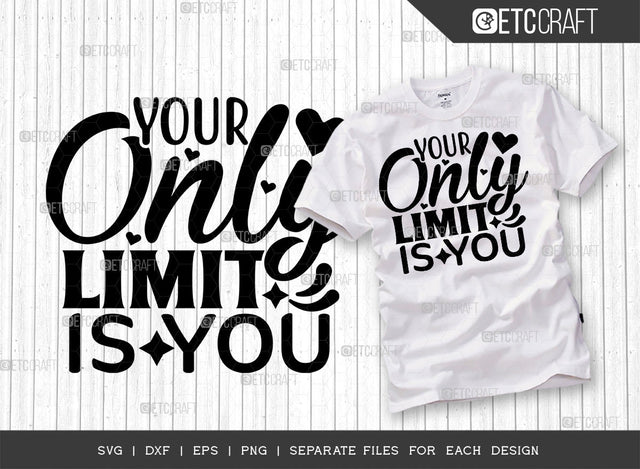 Your Only Limit Is You SVG Cut File | Positive Thinking Svg | Motivational Speech Svg | Inspirational Quotes | ETC T00051 SVG ETC Craft 