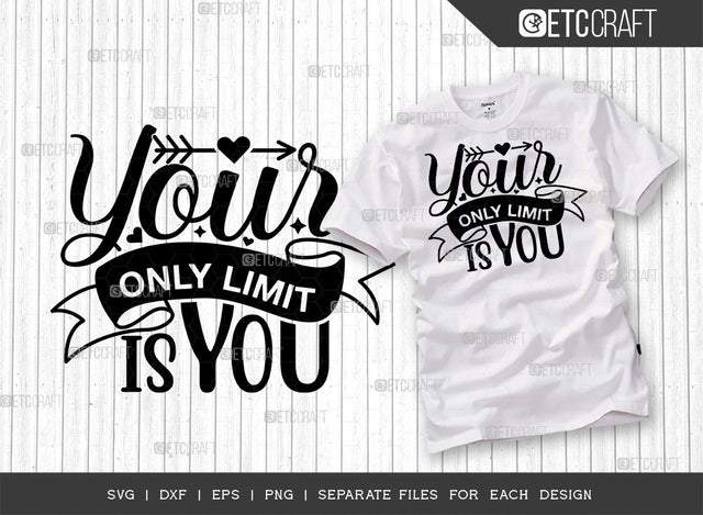 Your Only Limit Is You SVG Cut File | Positive Thinking Svg | Motivational Speech Svg | Inspirational Quotes | ETC T00051 SVG ETC Craft 