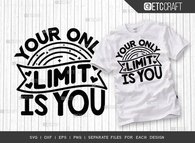 Your Only Limit Is You SVG Cut File | Positive Thinking Svg | Motivational Speech Svg | Inspirational Quotes | ETC T00051 SVG ETC Craft 