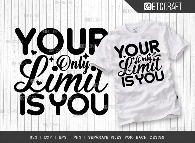 Your Only Limit Is You SVG Cut File | Positive Thinking Svg | Motivational Speech Svg | Inspirational Quotes | ETC T00051 SVG ETC Craft 