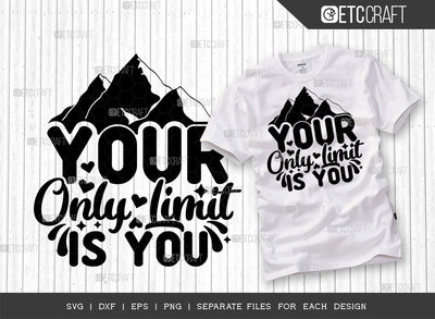 Your Only Limit Is You SVG Cut File | Positive Thinking Svg | Motivational Speech Svg | Inspirational Quotes | ETC T00051 SVG ETC Craft 