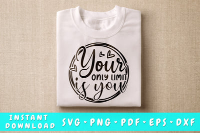 Your Only Limit Is You SVG, Inspirational Quote SVG SVG HappyDesignStudio 