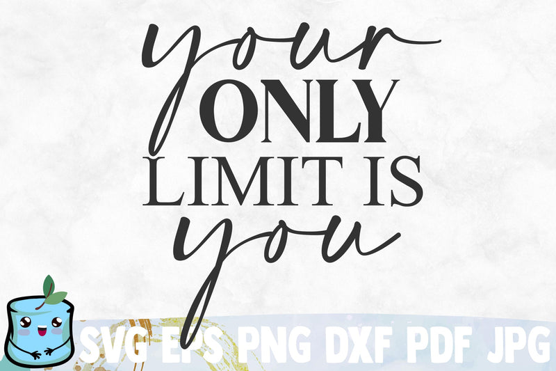 Your Only Limit Is You SVG MintyMarshmallows 
