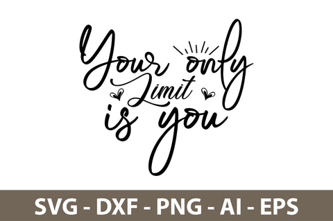 Your only Limit is you svg SVG orpitasn 