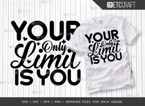 Your Only Limit Is You SVG | Your Only Limit Is You Bundle | Motivational Speech Svg | Inspirational Quotes | ETC T00051 SVG ETC Craft 