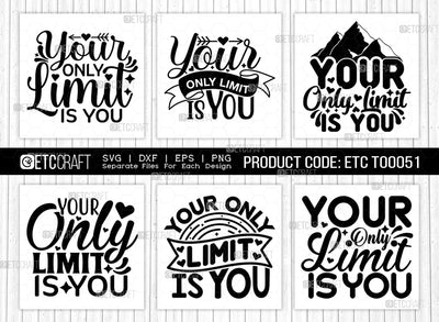 Your Only Limit Is You SVG | Your Only Limit Is You Bundle | Motivational Speech Svg | Inspirational Quotes | ETC T00051 SVG ETC Craft 
