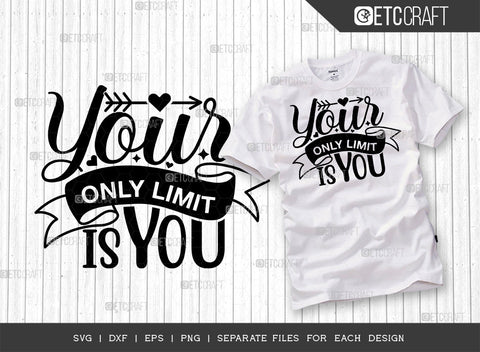 Your Only Limit Is You SVG | Your Only Limit Is You Bundle | Motivational Speech Svg | Inspirational Quotes | ETC T00051 SVG ETC Craft 