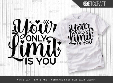 Your Only Limit Is You SVG | Your Only Limit Is You Bundle | Motivational Speech Svg | Inspirational Quotes | ETC T00051 SVG ETC Craft 
