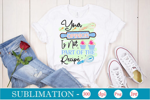 Your Opinion Is Not Part Of The Recipe Sublimation Cricut Crafts, scan n cut Crafts, Silhouette Crafts Sublimation DesignPlante 503 