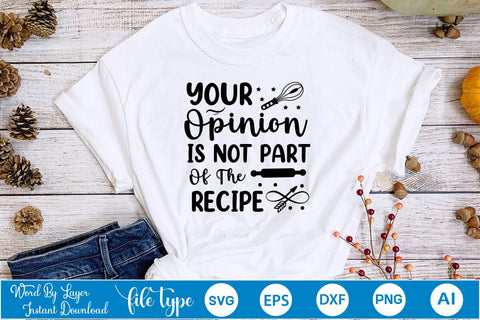 Your Opinion Is Not Part Of The Recipe SVG Cut File, Kitchen SVG Design SVGs,Quotes and Sayings,Food & Drink,On Sale, Print & Cut SVG DesignPlante 503 