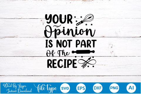 Your Opinion Is Not Part Of The Recipe SVG Cut File, Kitchen SVG Design SVGs,Quotes and Sayings,Food & Drink,On Sale, Print & Cut SVG DesignPlante 503 