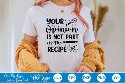 Your Opinion Is Not Part Of The Recipe SVG Cut File, Kitchen SVG Design SVGs,Quotes and Sayings,Food & Drink,On Sale, Print & Cut SVG DesignPlante 503 
