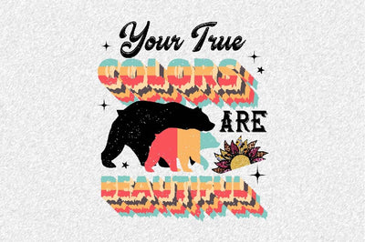 Your True Colors Are Beautiful Sublimation SVGArt 