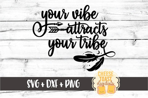 Your Vibe Attracts Your Tribe - Boho Arrow Feathers SVG PNG DXF Cut Files SVG Cheese Toast Digitals 