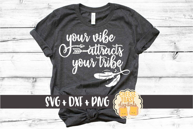 Your Vibe Attracts Your Tribe - Boho Arrow Feathers SVG PNG DXF Cut Files SVG Cheese Toast Digitals 