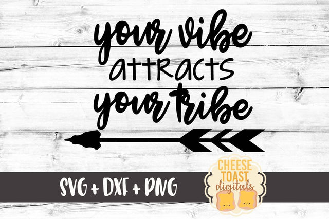 Your Vibe Attracts Your Tribe SVG Cheese Toast Digitals 