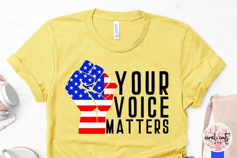 Your voice matters - US Election SVG EPS DXF PNG File SVG CoralCutsSVG 