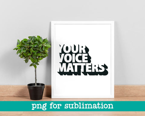 Your voice matters, Your voice matters png, Diversity print, Classroom decor, Office decor, Uplift home decor, Girl power Sublimation MAKStudion 