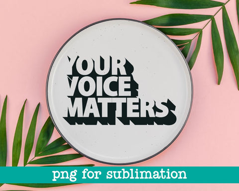 Your voice matters, Your voice matters png, Diversity print, Classroom decor, Office decor, Uplift home decor, Girl power Sublimation MAKStudion 