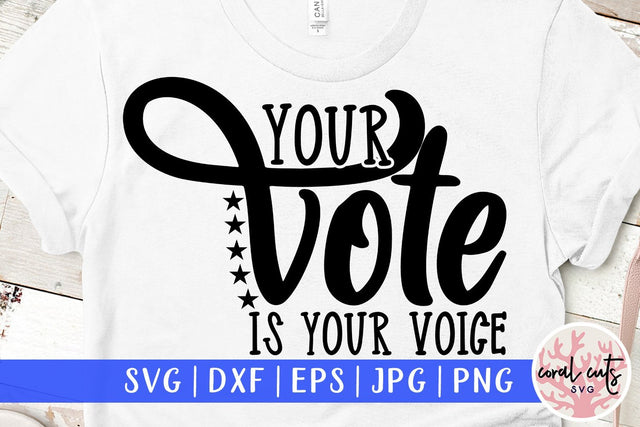 Your vote is your voice - US Election SVG EPS DXF PNG File SVG CoralCutsSVG 