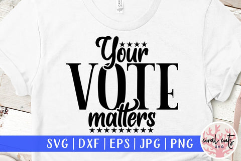 Your vote matters - Election SVG EPS DXF PNG File SVG CoralCutsSVG 