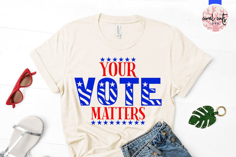 Your vote matters - Election SVG EPS DXF PNG File SVG CoralCutsSVG 
