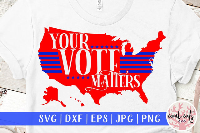 Your vote matters - US Election SVG EPS DXF PNG File SVG CoralCutsSVG 