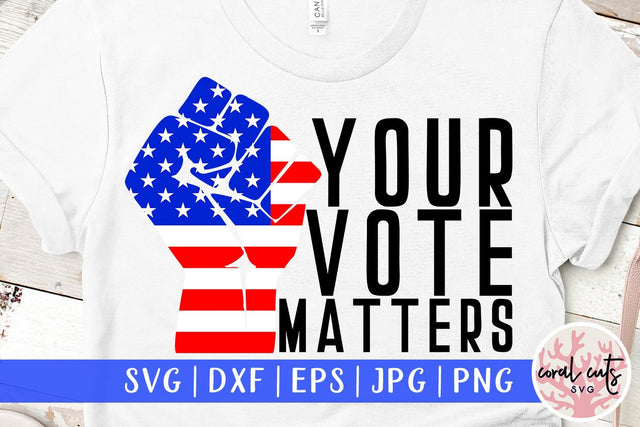 Your vote matters - US Election SVG EPS DXF PNG File SVG CoralCutsSVG 