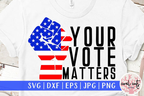 Your vote matters - US Election SVG EPS DXF PNG File SVG CoralCutsSVG 