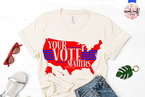 Your vote matters - US Election SVG EPS DXF PNG File SVG CoralCutsSVG 