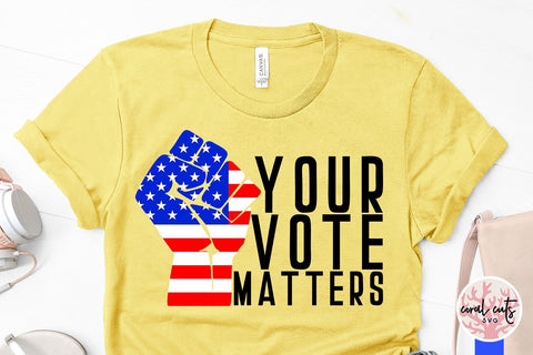Your vote matters - US Election SVG EPS DXF PNG File SVG CoralCutsSVG 