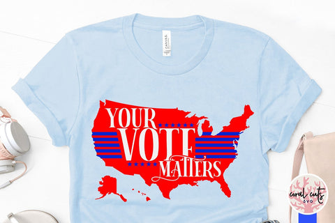 Your vote matters - US Election SVG EPS DXF PNG File SVG CoralCutsSVG 