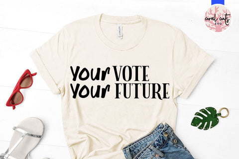 Your vote your future - US Election SVG EPS DXF PNG SVG CoralCutsSVG 