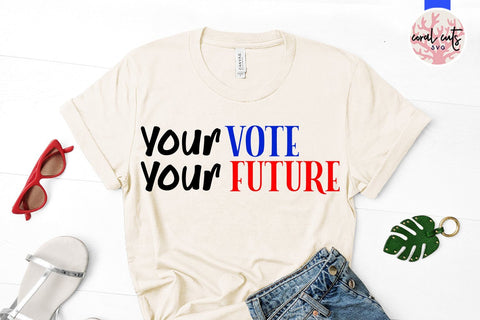 Your vote your future - US Election SVG EPS DXF PNG SVG CoralCutsSVG 