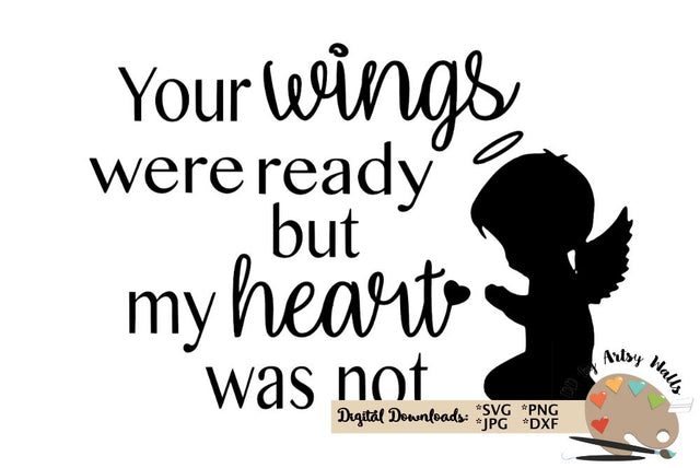 Your wings were ready but my heart was not - Angel Wings - In Loving Memory - Memorial decal svg dxf SVG The Artsy Spot 