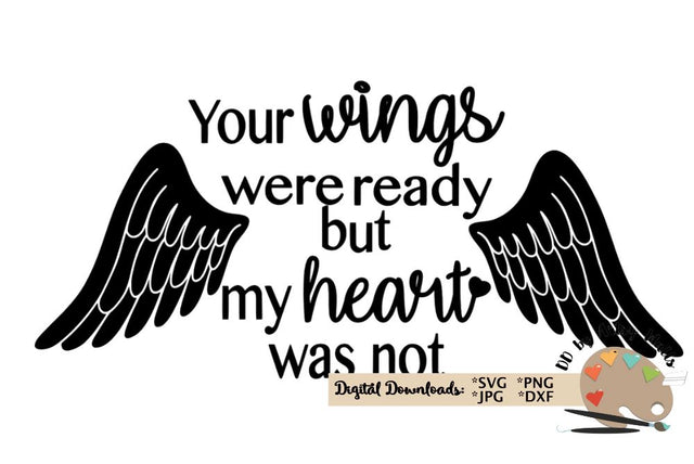 Your wings were ready but my heart was not - Angel Wings - In Loving Memory - Memorial decal svg dxf SVG The Artsy Spot 