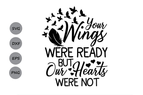 Your Wings Were Ready But My Heart Was Not| Memorial SVG Cutting Files SVG CosmosFineArt 