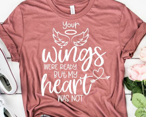 Your Wings Were Ready But My Heart Was Not SVG SVG She Shed Craft Store 