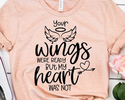 Your Wings Were Ready But My Heart Was Not SVG SVG She Shed Craft Store 
