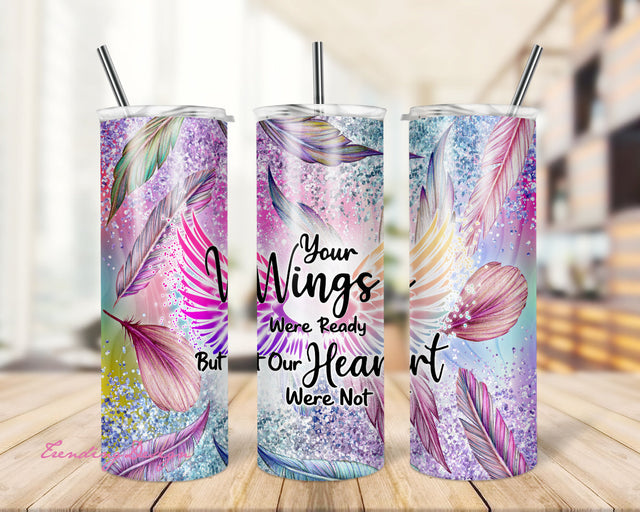 Your wings were ready but our hearts were not Memorial tumbler design, 20oz skinny tumbler Sublimation TrendingDesign 