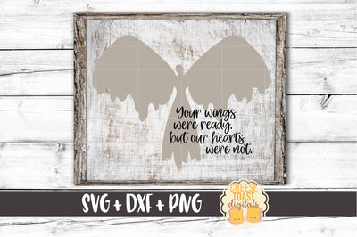 Your Wings Were Ready But Our Hearts Were Not - Remembrance SVG File - Angel SVG File SVG Cheese Toast Digitals 