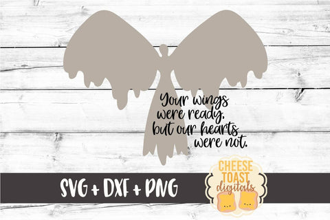 Your Wings Were Ready But Our Hearts Were Not - Remembrance SVG File - Angel SVG File SVG Cheese Toast Digitals 