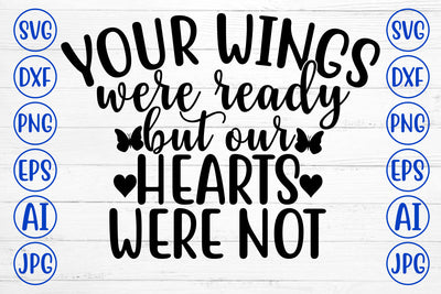 YOUR WINGS WERE READY BUT OUR HEARTS WERE NOT SVG Cut File SVG Syaman 