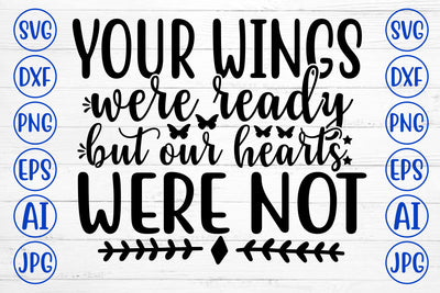 YOUR WINGS WERE READY BUT OUR HEARTS WERE NOT SVG Design SVG Syaman 
