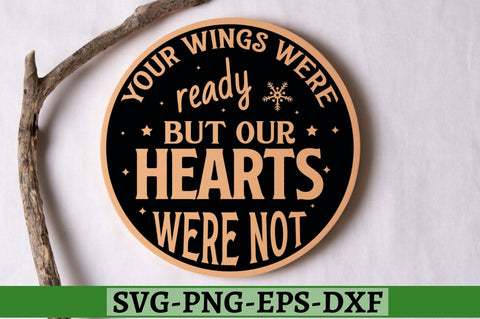 Your wings were ready but our hearts were not SVG, Your wings were ready but our hearts were not SVG DESIGNISTIC 