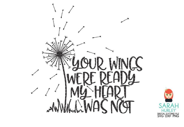 Your Wings Were Ready My Heart SVG Sarah Hurley 
