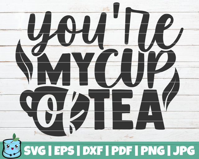 You're My Cup Of Tea SVG MintyMarshmallows 