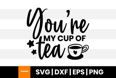You're my cup of tea svg quote SVG Maumo Designs 