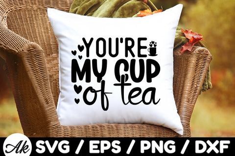 You're my cup of tea svg SVG akazaddesign 