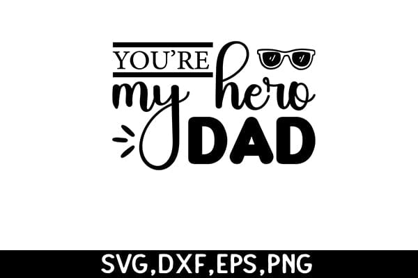 You're My Hero Dad SVG Angelina750 